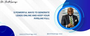 5 Powerful Ways to Generate Leads Online and Keep Your Pipeline Full